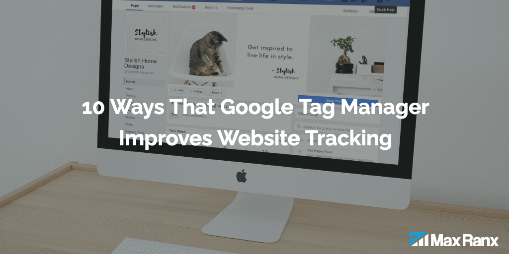 10 Ways That Google Tag Manager Improves Website Tracking
