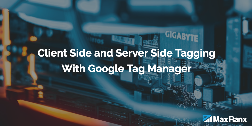 Differences Between Client Side and Server Side Tagging With Google Tag Manager