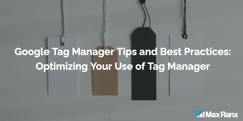 Google Tag Manager Tips and Best Practices Optimizing Your Use of Tag Manager.png