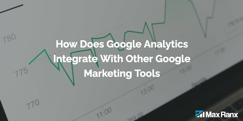 How Does Google Analytics Integrate With Other Google Marketing Tools