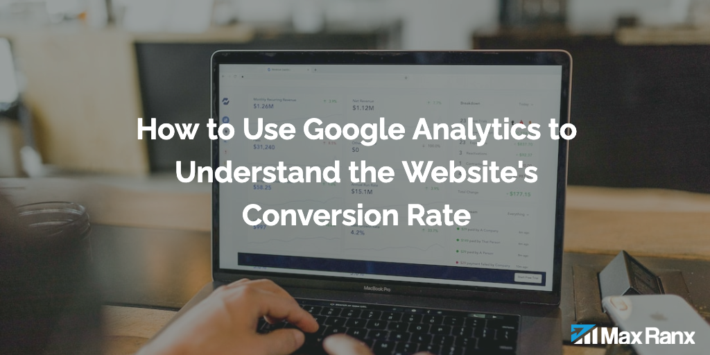 How to Use Google Analytics to Understand the Website's Conversion Rate