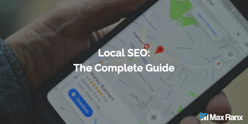 Local SEO: The Complete Guide For Local Businesses By Max Ranx
